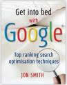 Get into Bed with Google by Jon Smith